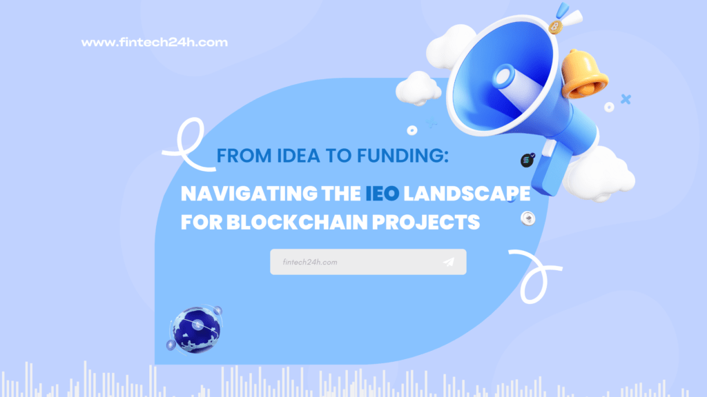 From Idea to Funding Navigating the IEO Landscape for Blockchain Projects (Banner blog)