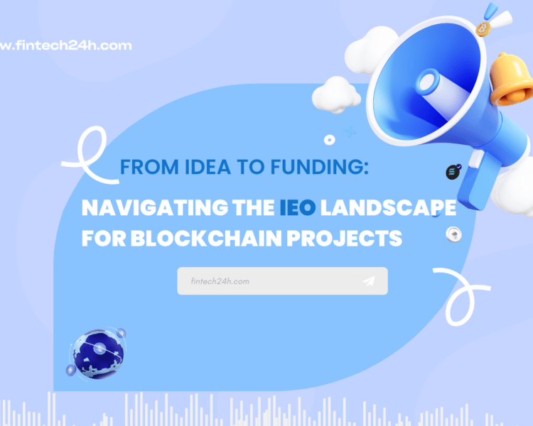 From Idea to Funding Navigating the IEO Landscape for Blockchain Projects