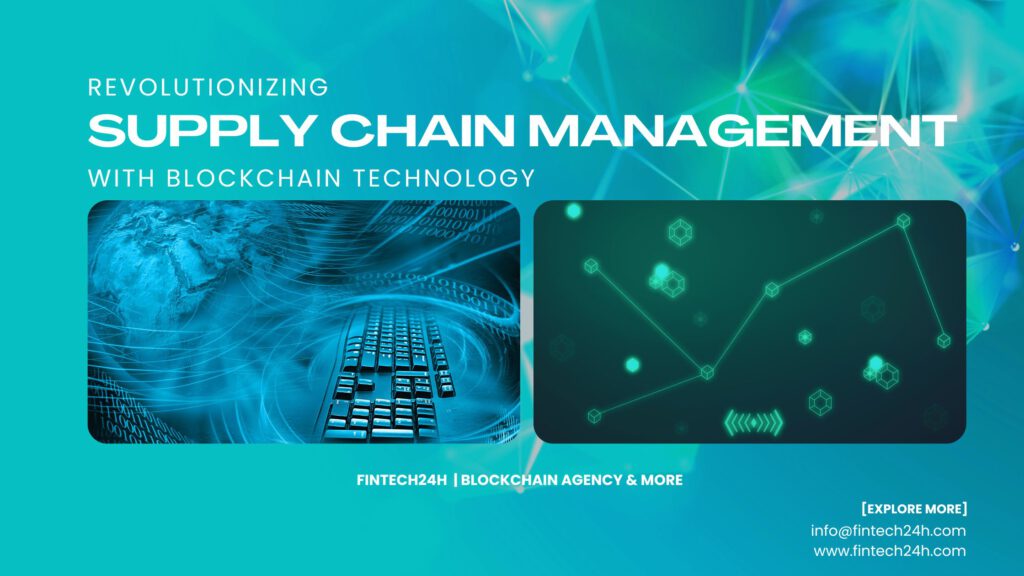Revolutionizing Supply Chain Management with Blockchain Technology