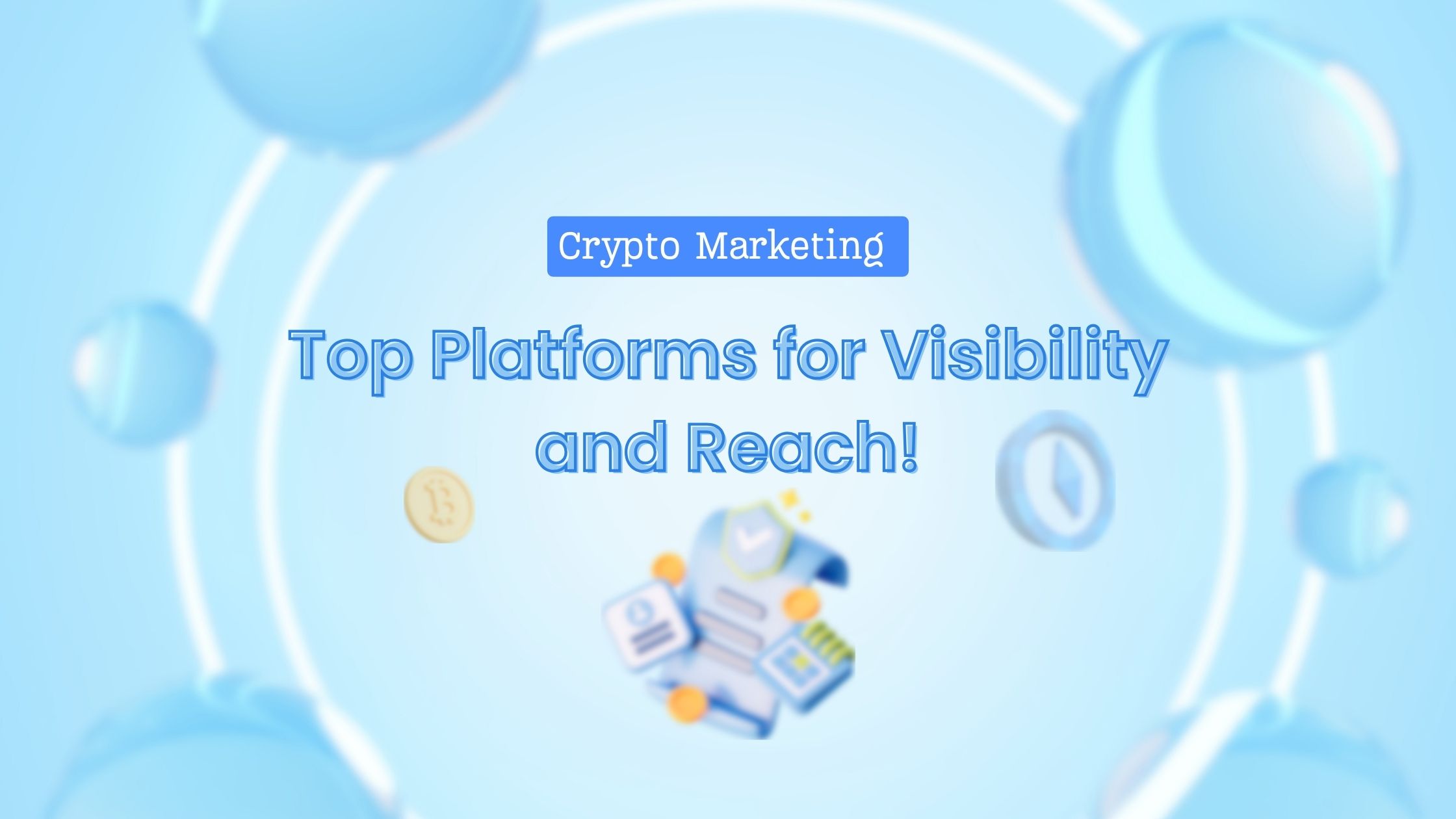 A Comparison of the Top Platforms to Boost Your Visibility and Reach with Crypto Marketing platforms