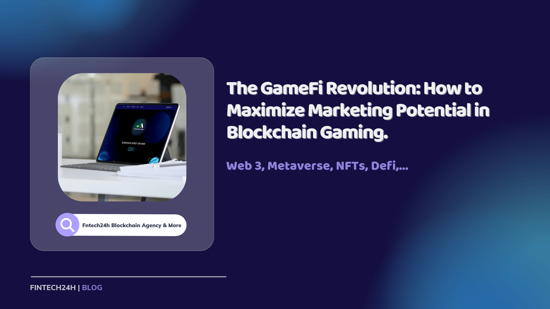 The GameFi Revolution: How to Maximize Marketing Potential in Blockchain Gaming