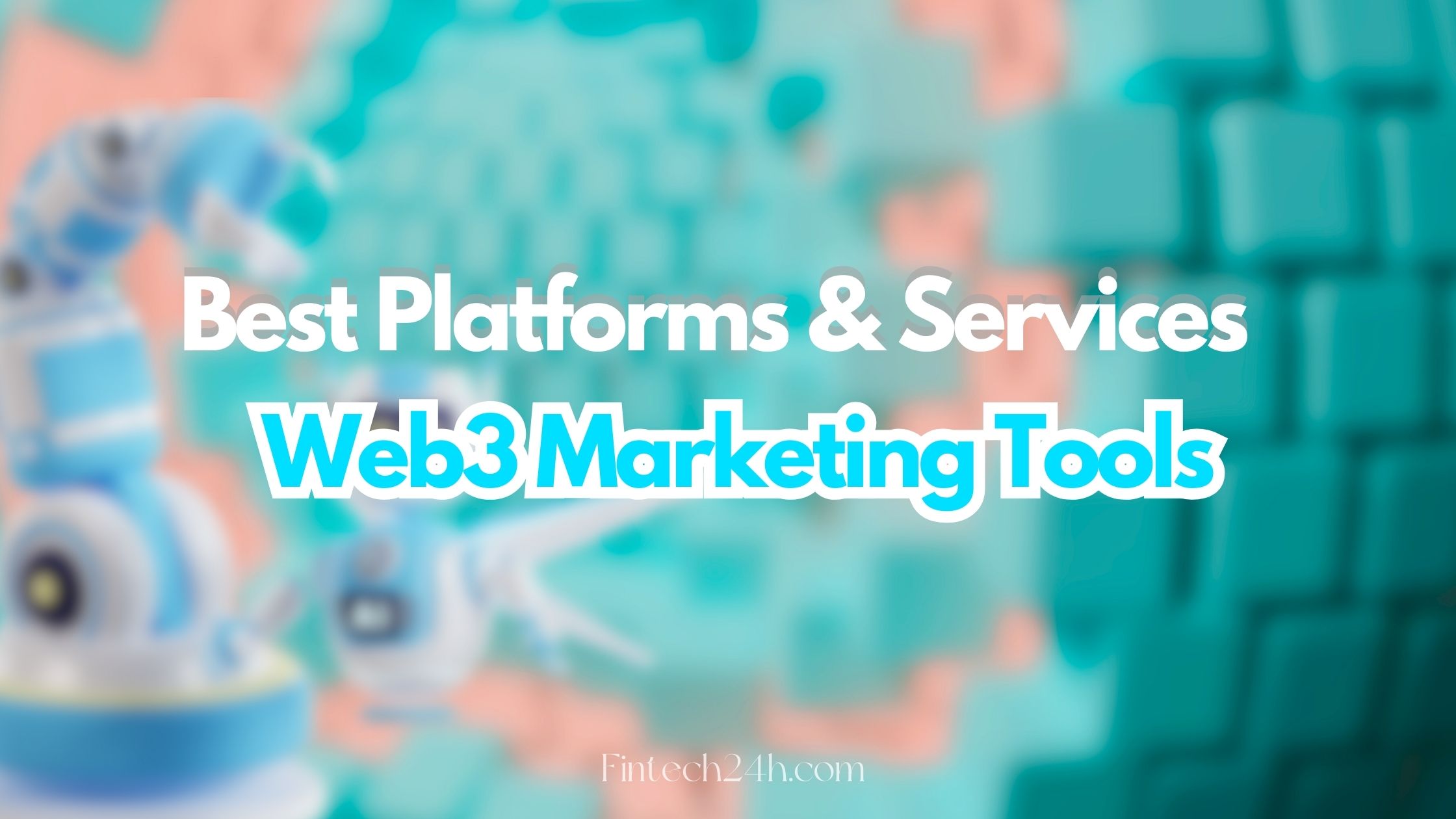 A Review of the Best Platforms and Services for Web3 Marketing Tool