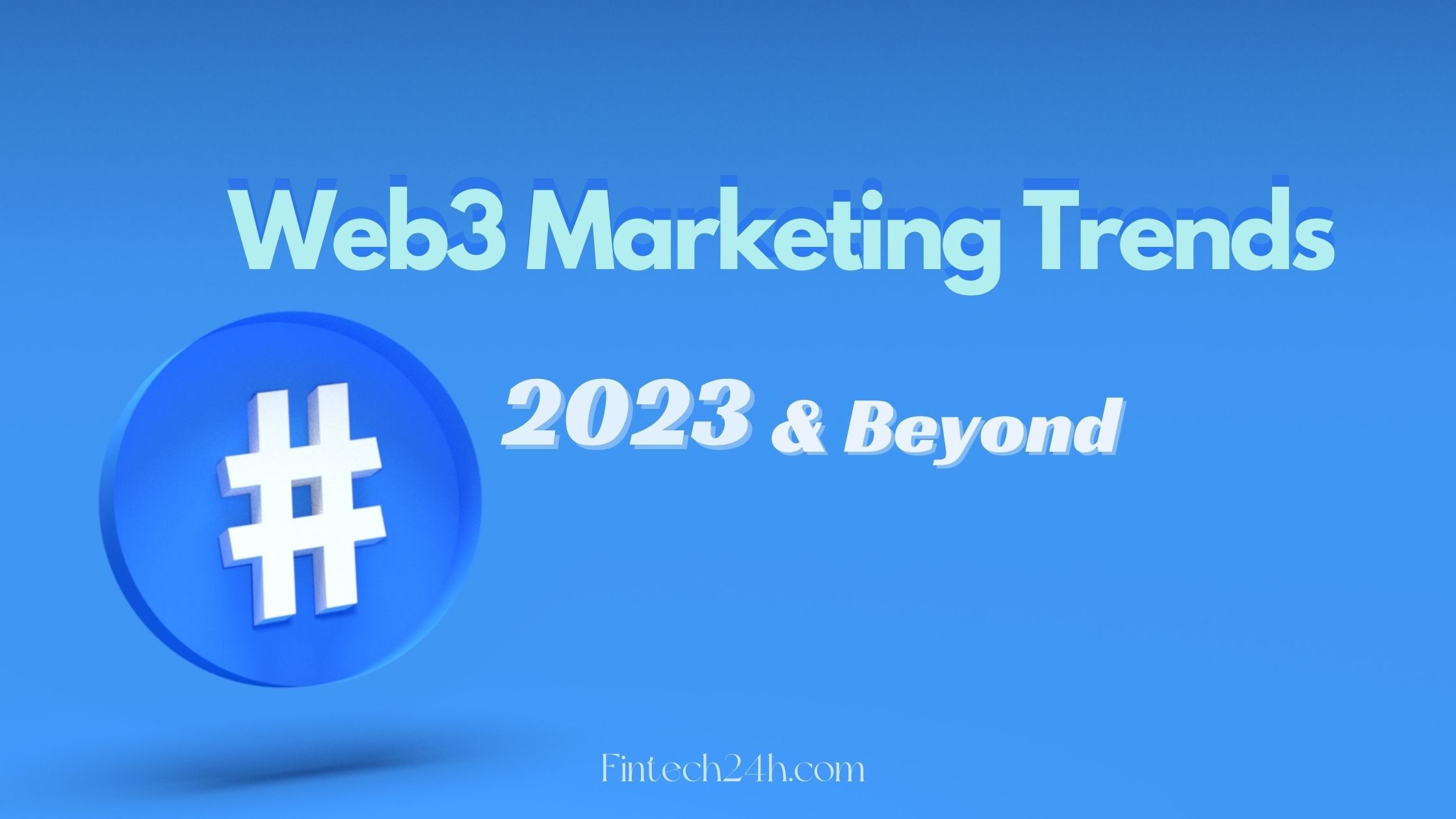 The Latest Web3 Marketing Trends for 2023 and Beyond