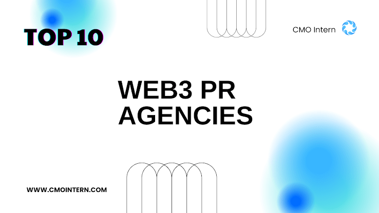 Web3 PR Agencies: A Deep Dive into the Top 10 Agencies Leading the Way in 2024