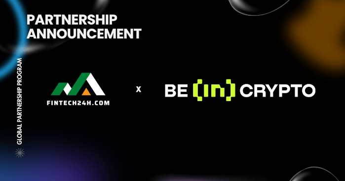 BeInCrypto and Fintech24h Forge a Groundbreaking Partnership to Revolutionize Web3 Growth