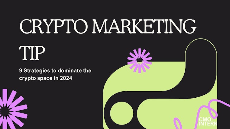 CRYPTO MARKETING TIPS: 9 Strategies to dominate the crypto space in 2024