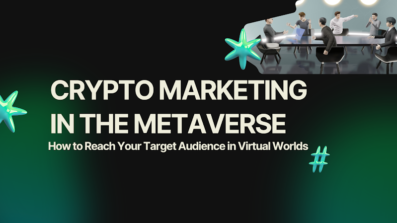 Crypto Marketing in the Metaverse Crypto Marketing in the Metaverse: How to Reach Your Target Audience in Virtual Worlds
