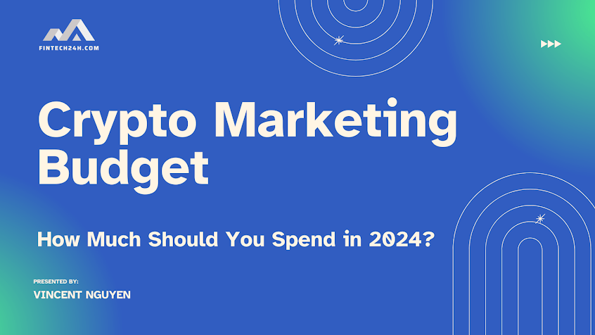 Crypto Marketing Budget: How Much Should You Spend in 2024?