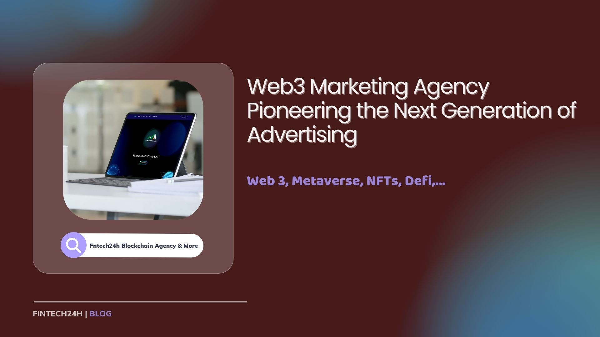 Web3 Marketing Agency Pioneering the Next Generation of Advertising