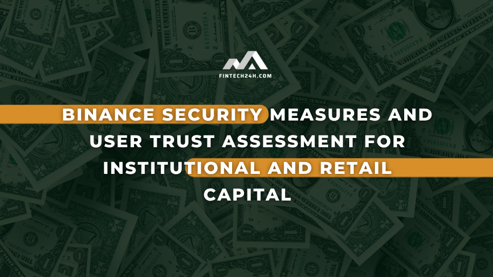 Binance security measures and user trust assessment for institutional and retail capital