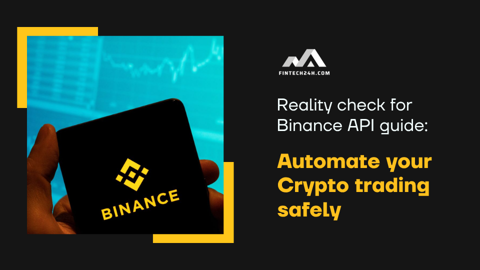 Reality check for Binance API guide: Automate your Crypto trading safely