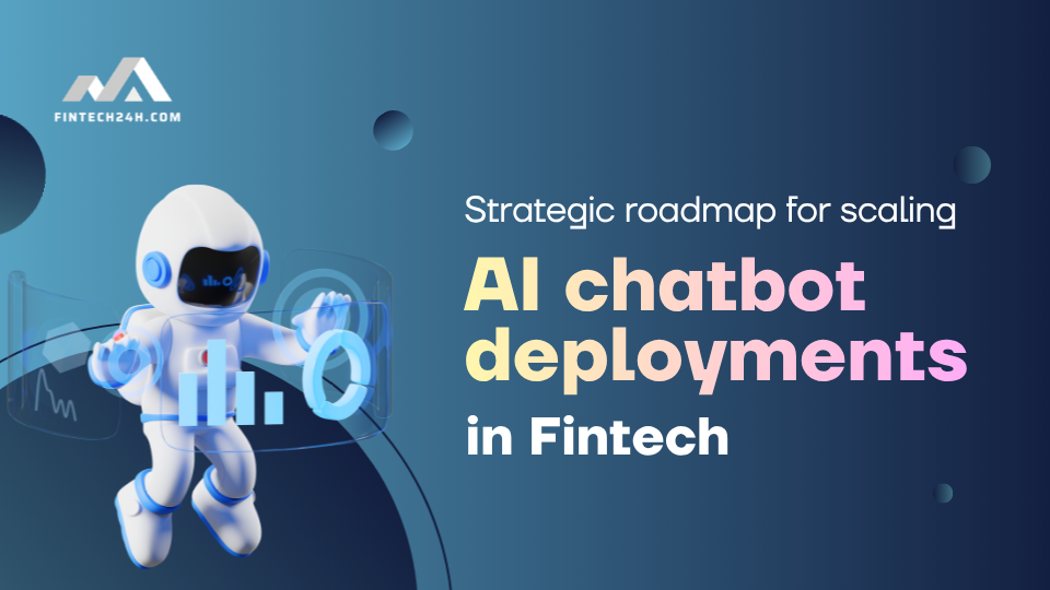 Strategic roadmap for scaling AI chatbot deployments in fintech