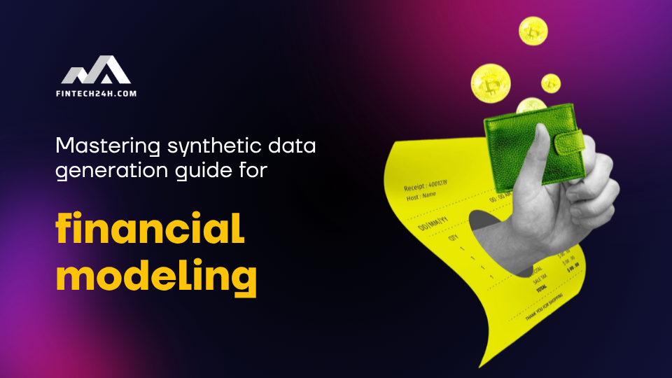 Mastering synthetic data generation guide for financial modeling