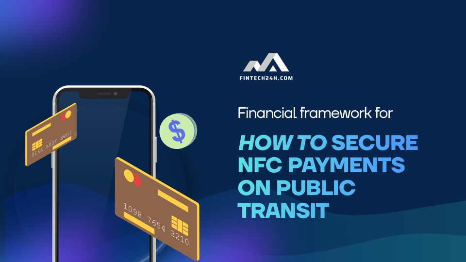 Financial framework for how to secure NFC payments on public transit