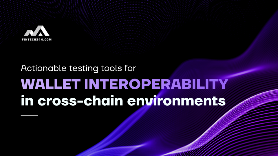 Actionable testing tools for wallet interoperability in cross-chain environments