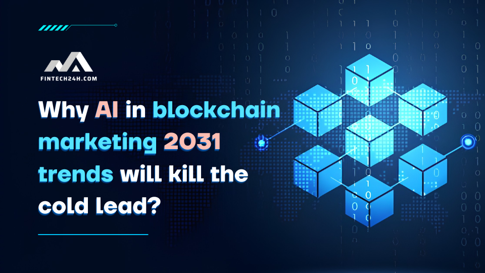 Why AI in blockchain marketing 2031 trends will kill the cold lead