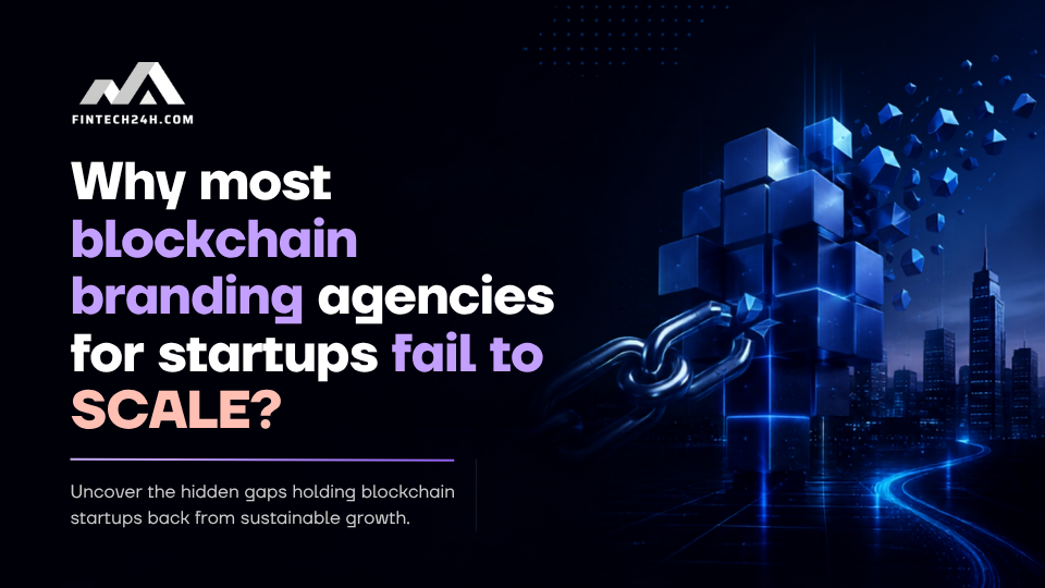 Why most blockchain branding agencies for startups fail to scale?