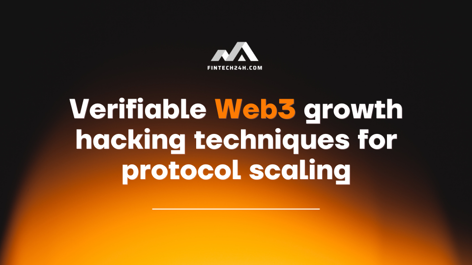 Verifiable Web3 growth hacking techniques for protocol scaling