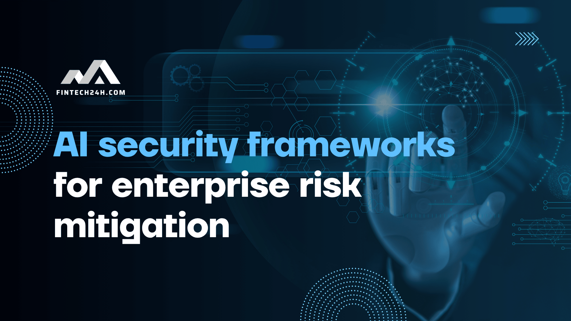 AI security frameworks for enterprise risk mitigation