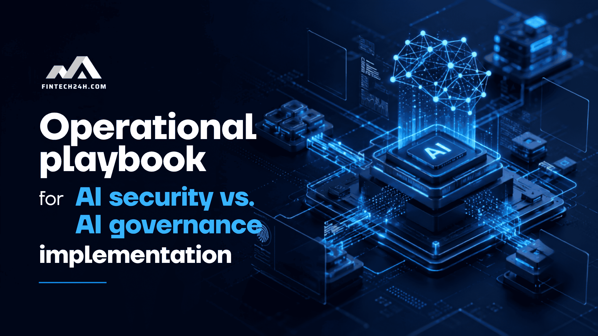 Operational playbook for AI security vs. AI governance implementation