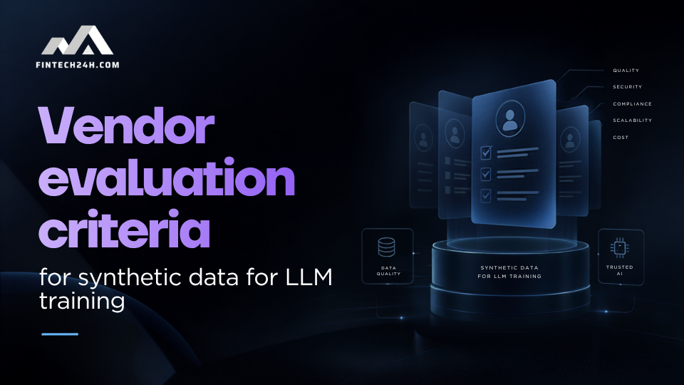 Vendor evaluation criteria for synthetic data for LLM training