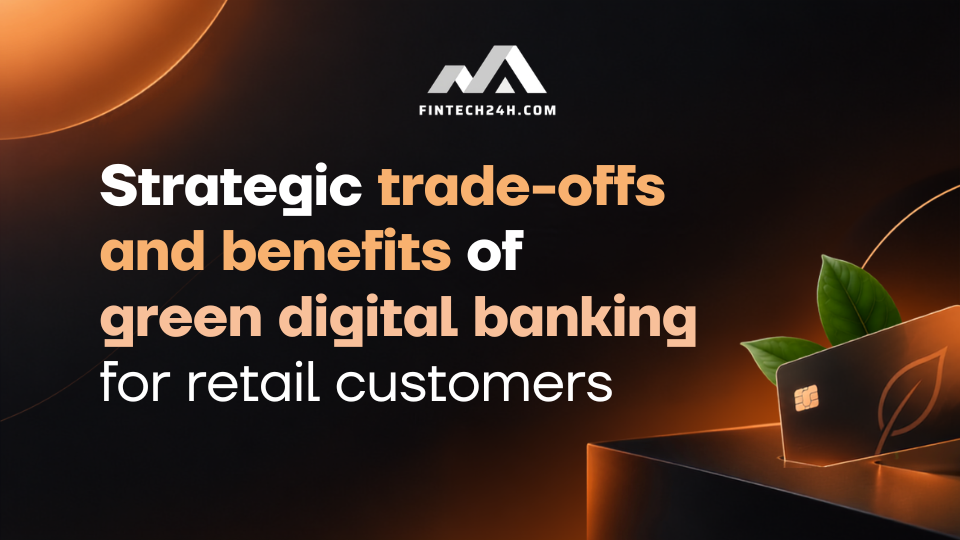 Strategic trade-offs and benefits of green digital banking for retail customers