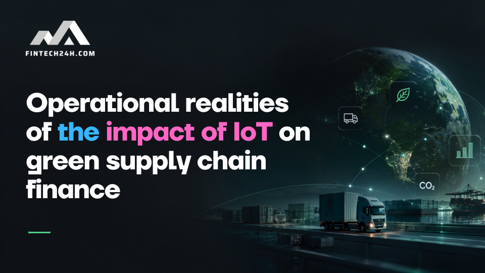 Operational realities of the impact of IoT on green supply chain finance