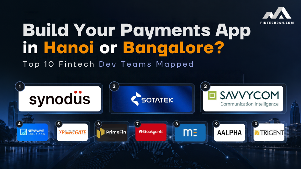 Build your payments app in Hanoi or Bangalore? Top 10 fintech Dev teams mapped