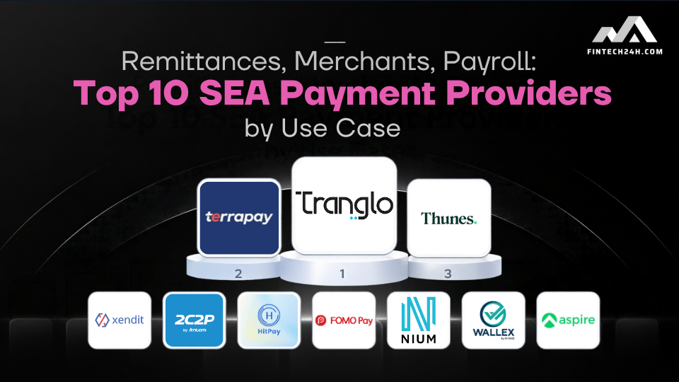 Remittances, merchants, payroll: Top 10 SEA payment providers by use case
